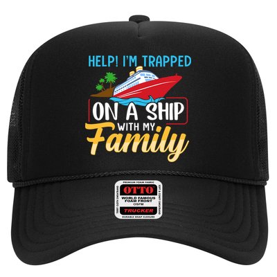 Help I'm Trapped On A Ship With My Family Family Cruise Trip Trucker Hat