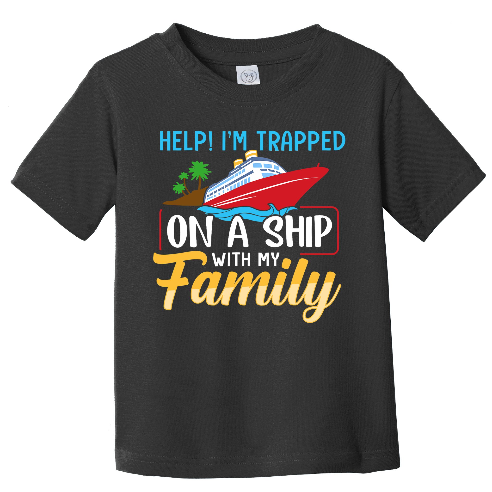 Help I'm Trapped On A Ship With My Family Family Cruise Trip Toddler T-Shirt
