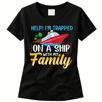 Help I'm Trapped On A Ship With My Family Family Cruise Trip Womens T-Shirt