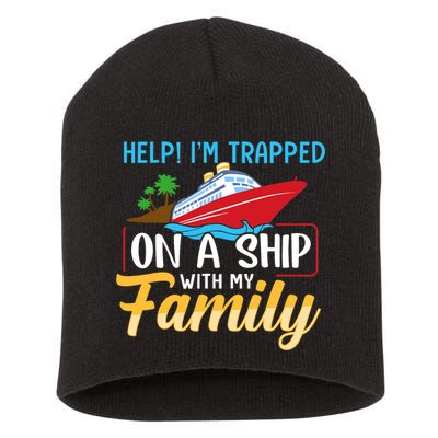 Help I'm Trapped On A Ship With My Family Family Cruise Trip Short Acrylic Beanie