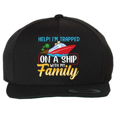 Help I'm Trapped On A Ship With My Family Family Cruise Trip Wool Snapback Cap