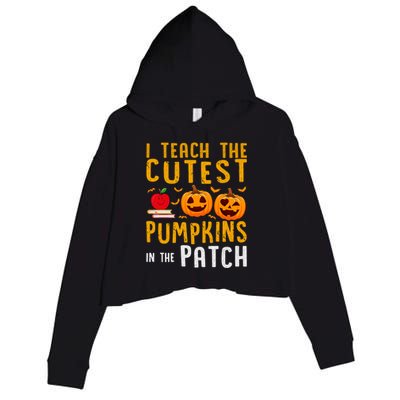 Halloween I Teach The Cutest Pumpkins In The Patch Gift Crop Fleece Hoodie