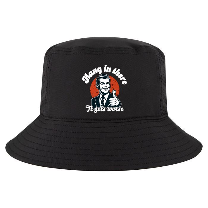 Hang In There It Gets Worse Cool Comfort Performance Bucket Hat