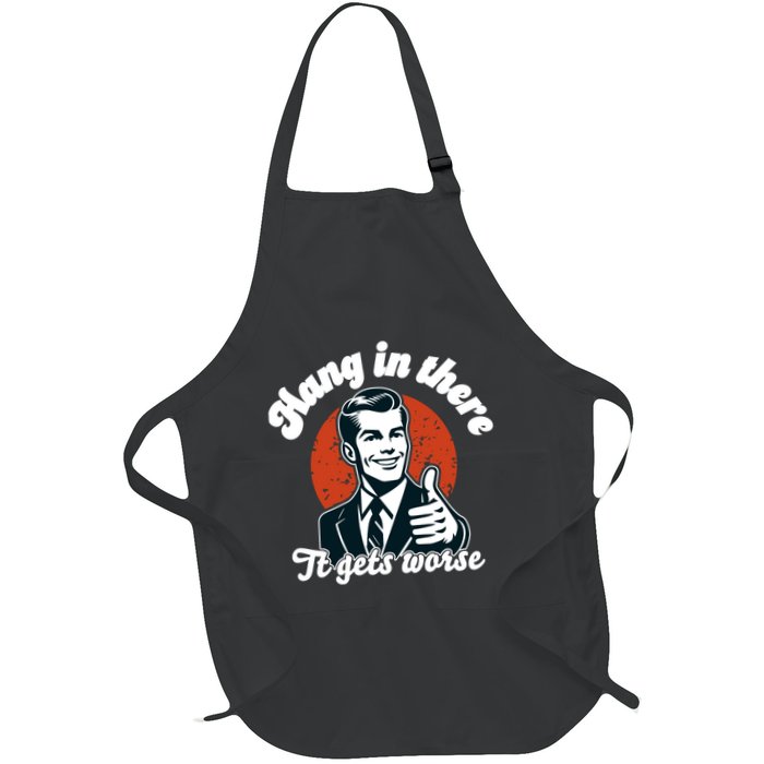 Hang In There It Gets Worse Apron