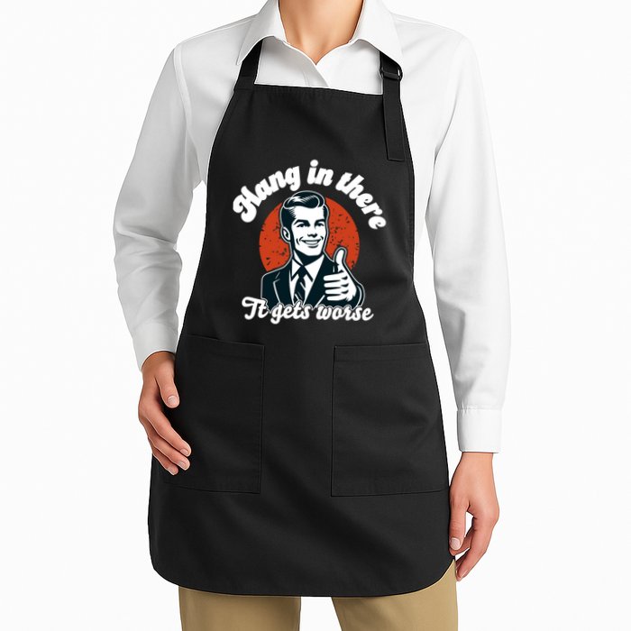 Hang In There It Gets Worse Apron