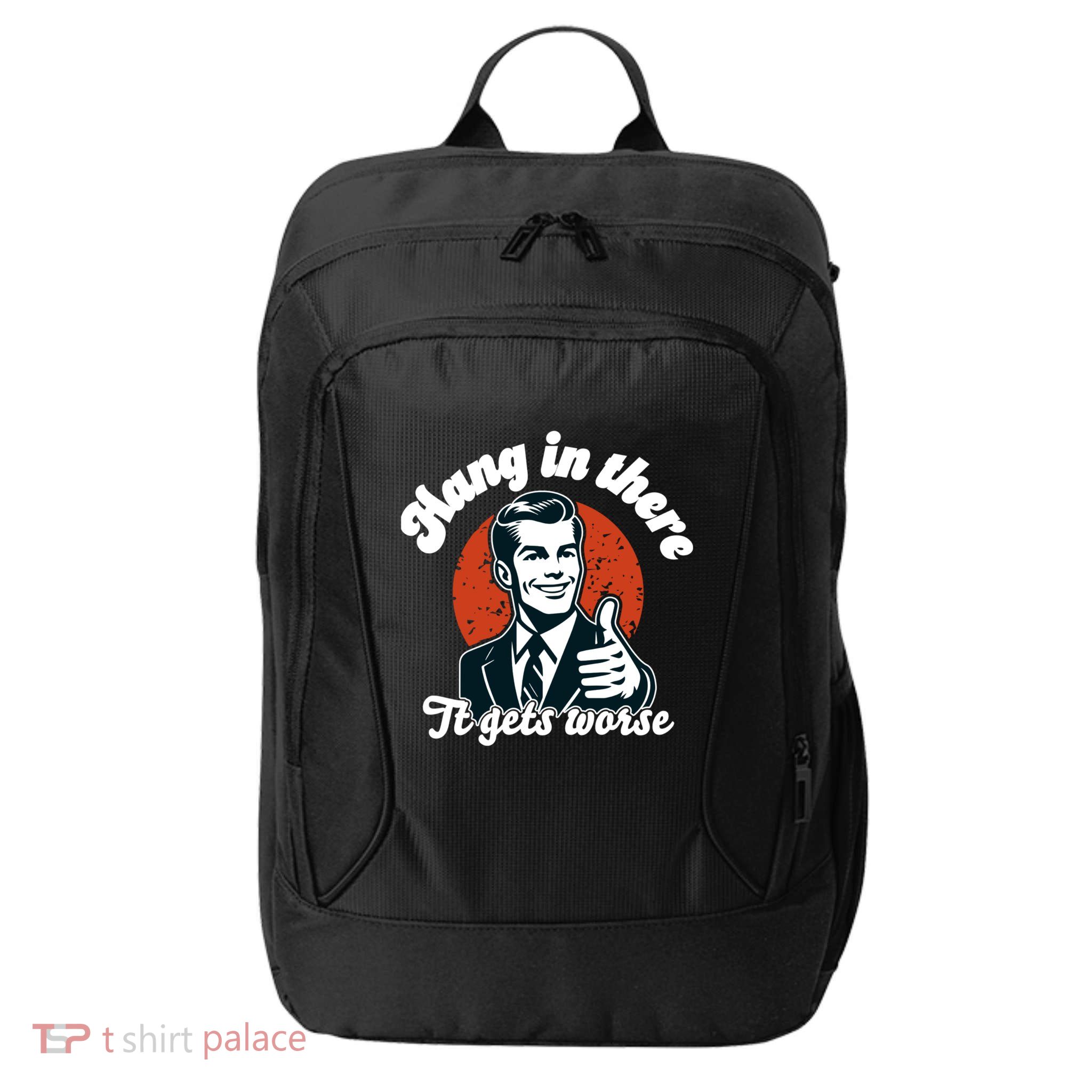 Hang In There It Gets Worse City Backpack