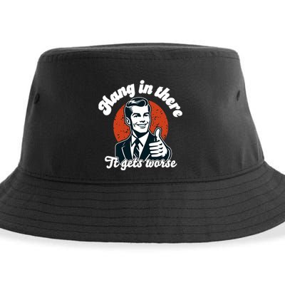 Hang In There It Gets Worse Sustainable Bucket Hat