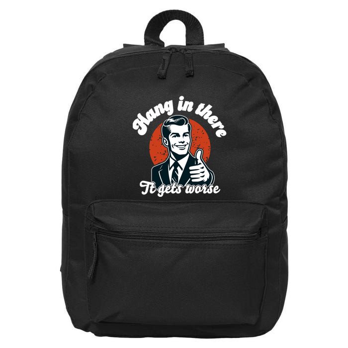 Hang In There It Gets Worse 16 in Basic Backpack