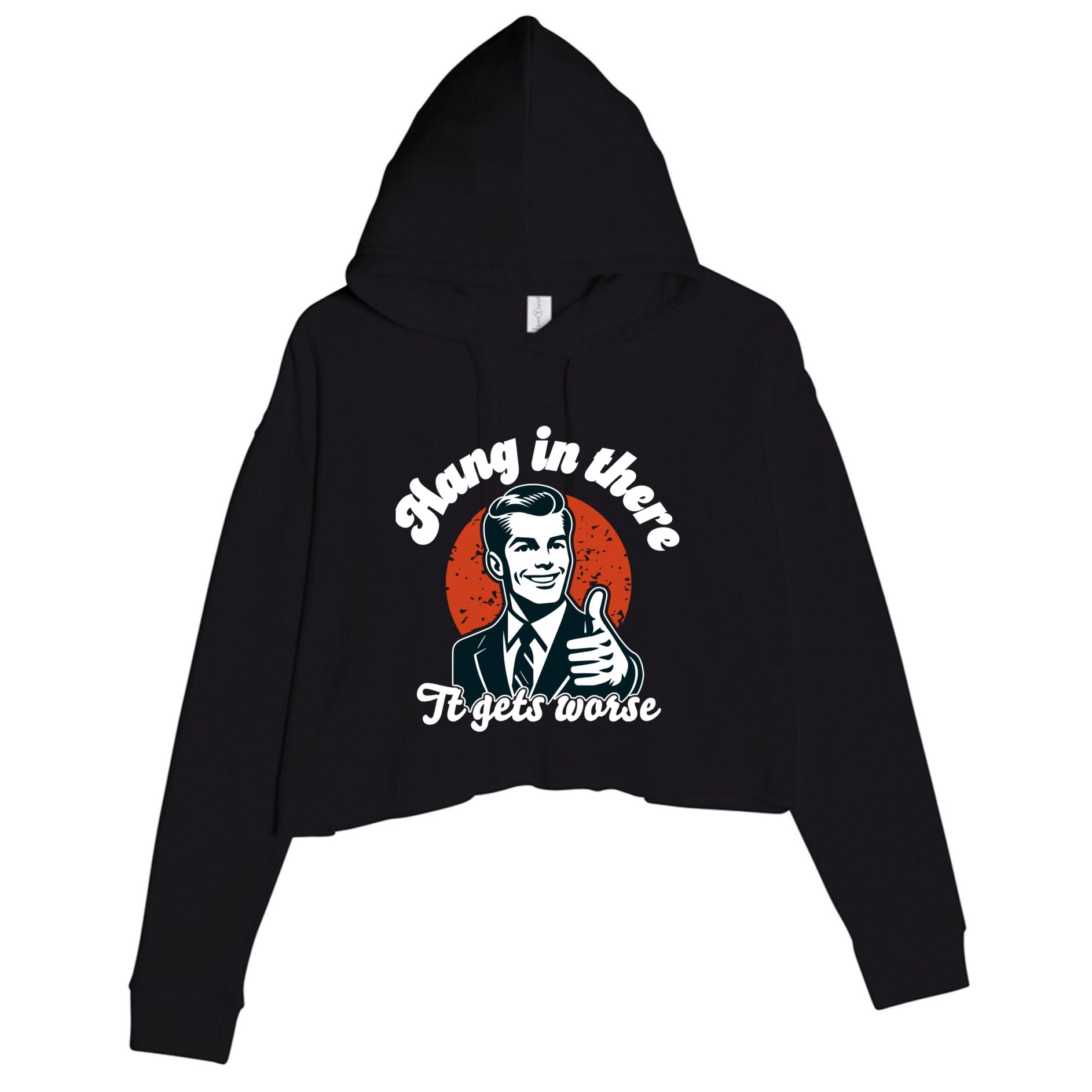 Hang In There It Gets Worse Crop Fleece Hoodie