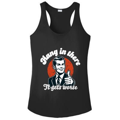 Hang In There It Gets Worse Ladies PosiCharge Competitor Racerback Tank