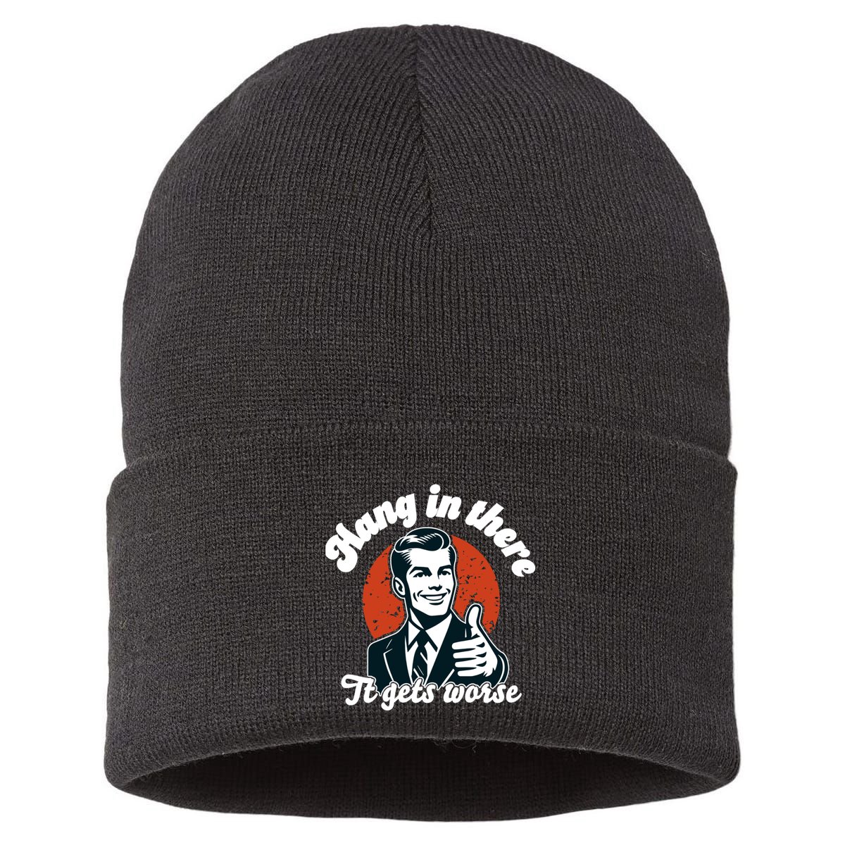 Hang In There It Gets Worse Sustainable Knit Beanie