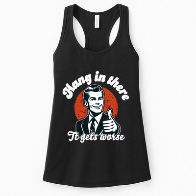 Hang In There It Gets Worse Womens Tank Top