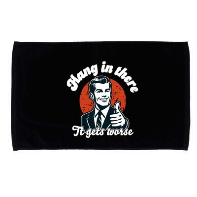 Hang In There It Gets Worse Microfiber Hand Towel