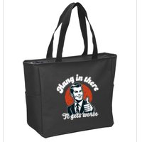 Hang In There It Gets Worse Zip Tote Bag