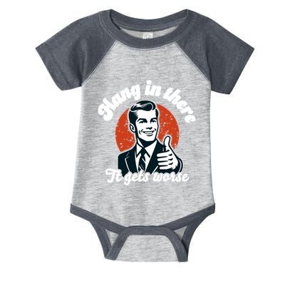 Hang In There It Gets Worse Infant Baby Jersey Bodysuit