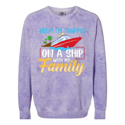 Help I'm Trapped On A Ship With My Family Family Cruise Trip Colorblast Crewneck Sweatshirt