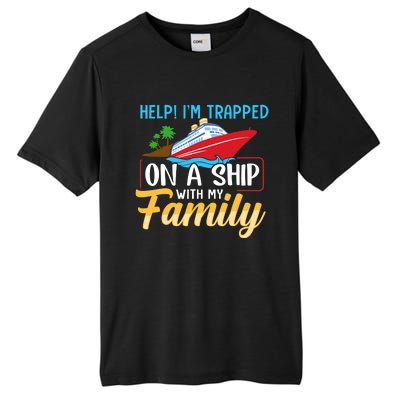 Help I'm Trapped On A Ship With My Family Family Cruise Trip Tall Fusion ChromaSoft Performance T-Shirt