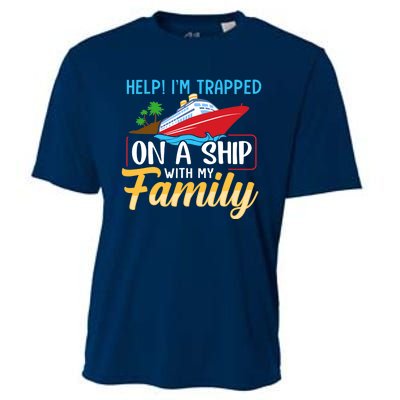 Help I'm Trapped On A Ship With My Family Family Cruise Trip Cooling Performance Crew T-Shirt