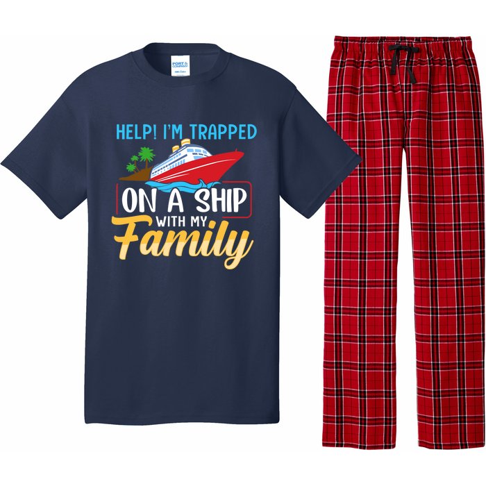 Help I'm Trapped On A Ship With My Family Family Cruise Trip Pajama Set