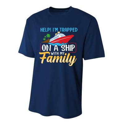 Help I'm Trapped On A Ship With My Family Family Cruise Trip Performance Sprint T-Shirt