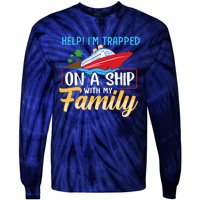 Help I'm Trapped On A Ship With My Family Family Cruise Trip Tie-Dye Long Sleeve Shirt