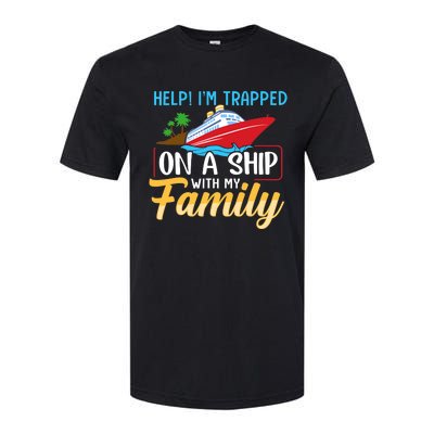 Help I'm Trapped On A Ship With My Family Family Cruise Trip Softstyle CVC T-Shirt