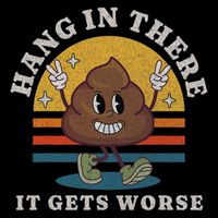Hang In There It Gets Worse Existential Dread Vintage Poop Mousepad