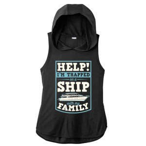 Help I'm Trapped On A Ship With My Family Family Cruise Trip Tank Top Ladies PosiCharge Tri-Blend Wicking Draft Hoodie Tank