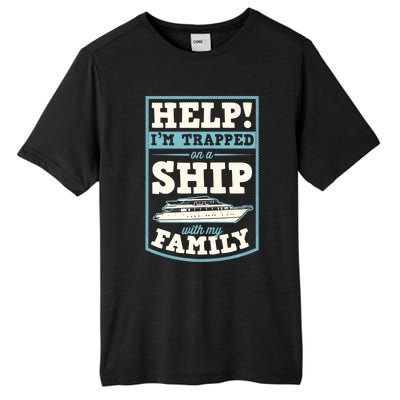 Help I'm Trapped On A Ship With My Family Family Cruise Trip Tank Top Tall Fusion ChromaSoft Performance T-Shirt