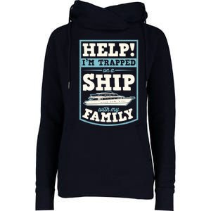 Help I'm Trapped On A Ship With My Family Family Cruise Trip Tank Top Womens Funnel Neck Pullover Hood