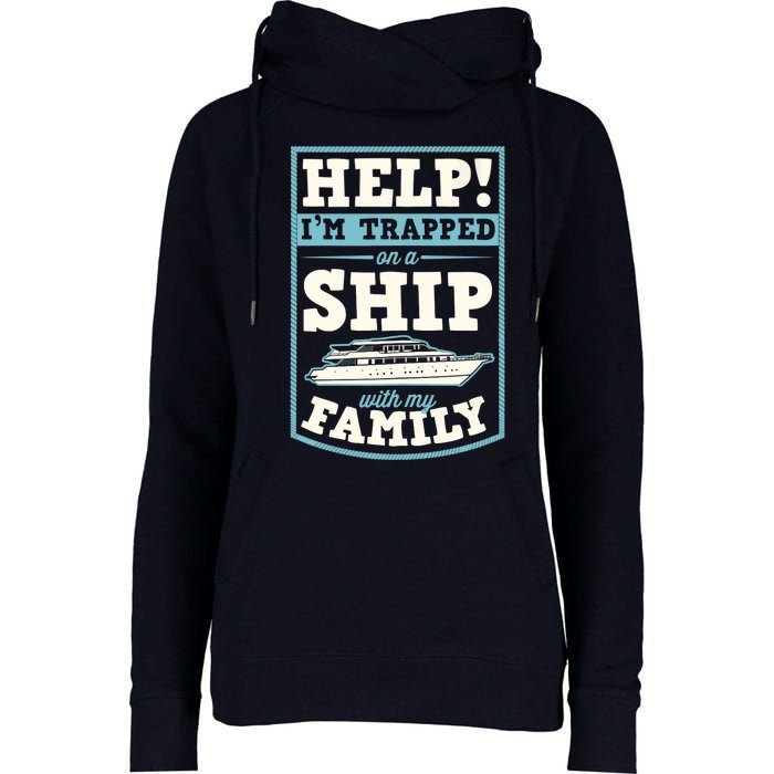 Help I'm Trapped On A Ship With My Family Family Cruise Trip Tank Top Womens Funnel Neck Pullover Hood