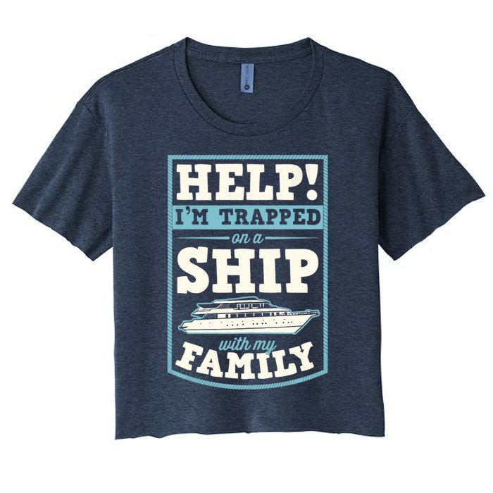 Help I'm Trapped On A Ship With My Family Family Cruise Trip Tank Top Women's Crop Top Tee