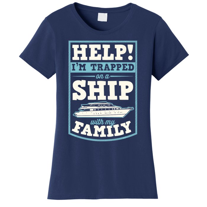 Help I'm Trapped On A Ship With My Family Family Cruise Trip Tank Top Women's T-Shirt