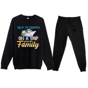 Help I'm Trapped On A Ship With My Family Cruise Premium Crewneck Sweatsuit Set