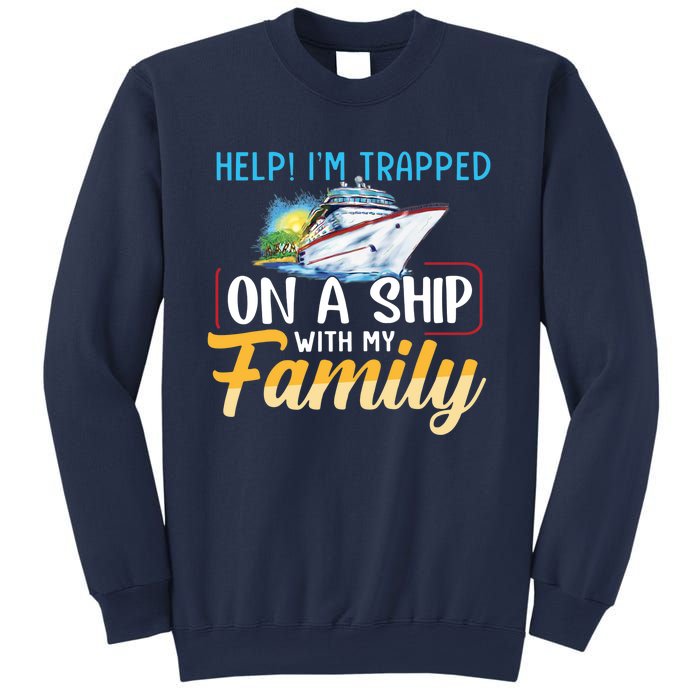 Help I'm Trapped On A Ship With My Family Cruise Sweatshirt