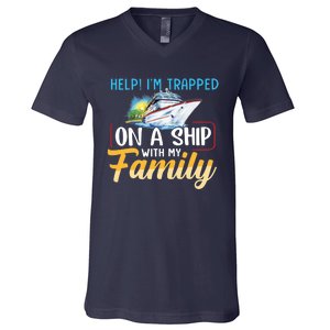 Help I'm Trapped On A Ship With My Family Cruise V-Neck T-Shirt