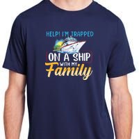 Help I'm Trapped On A Ship With My Family Cruise Adult ChromaSoft Performance T-Shirt