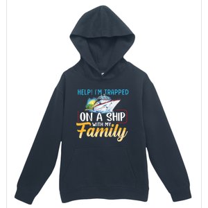 Help I'm Trapped On A Ship With My Family Cruise Urban Pullover Hoodie