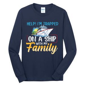 Help I'm Trapped On A Ship With My Family Cruise Tall Long Sleeve T-Shirt