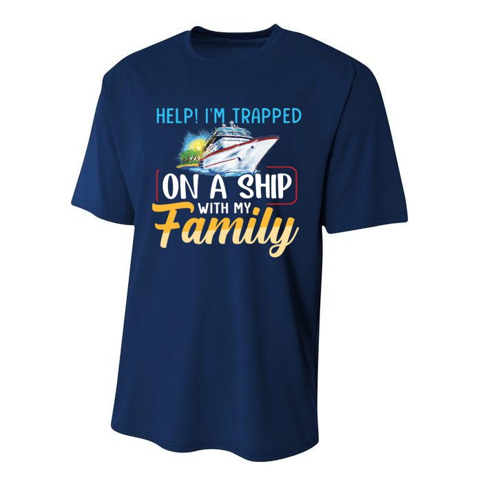 Help I'm Trapped On A Ship With My Family Cruise Performance Sprint T-Shirt