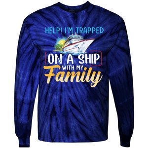 Help I'm Trapped On A Ship With My Family Cruise Tie-Dye Long Sleeve Shirt