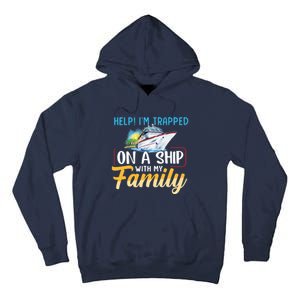 Help I'm Trapped On A Ship With My Family Cruise Tall Hoodie