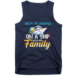 Help I'm Trapped On A Ship With My Family Cruise Tank Top