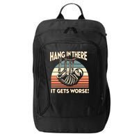 Hang In There It Gets Worse City Backpack