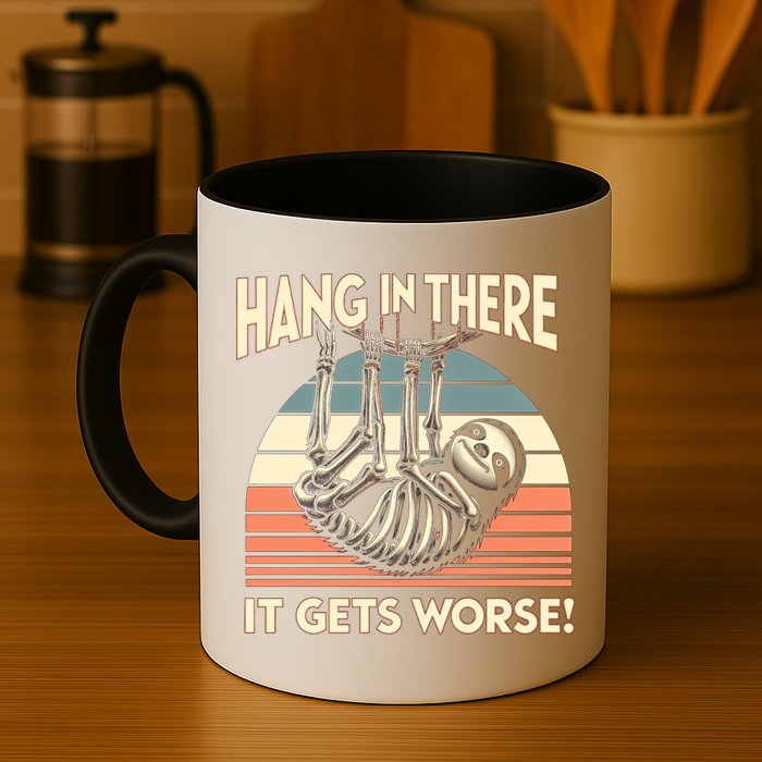 Hang In There It Gets Worse Mug