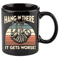 Hang In There It Gets Worse 11oz C Handle Ceramic Mug