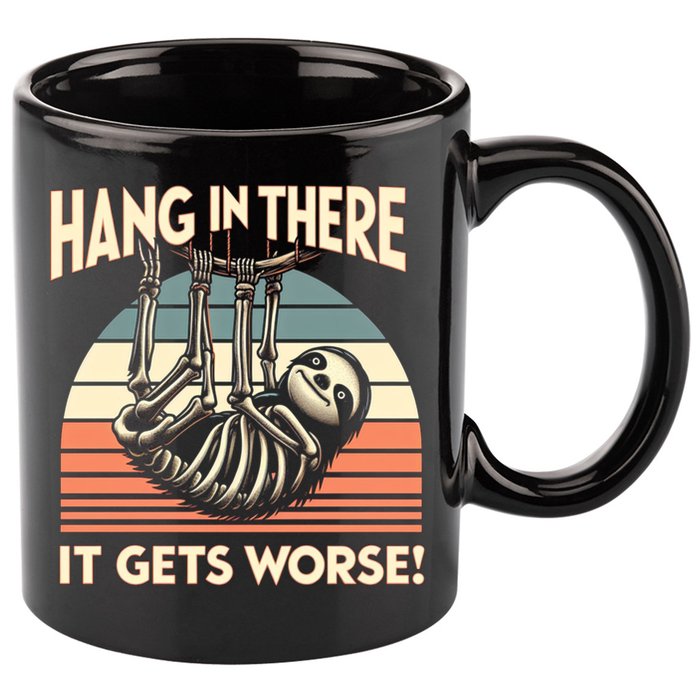 Hang In There It Gets Worse 11oz C Handle Ceramic Mug