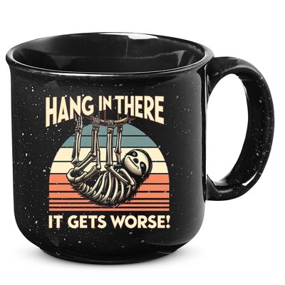 Hang In There It Gets Worse 15oz Campfire Ceramic Mug