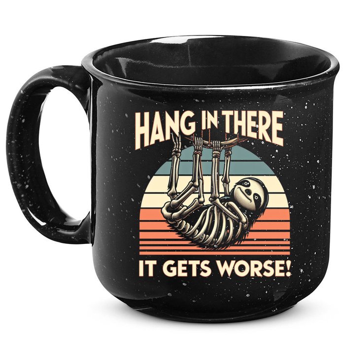 Hang In There It Gets Worse 15oz Campfire Ceramic Mug