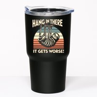 Hang In There It Gets Worse Tumbler